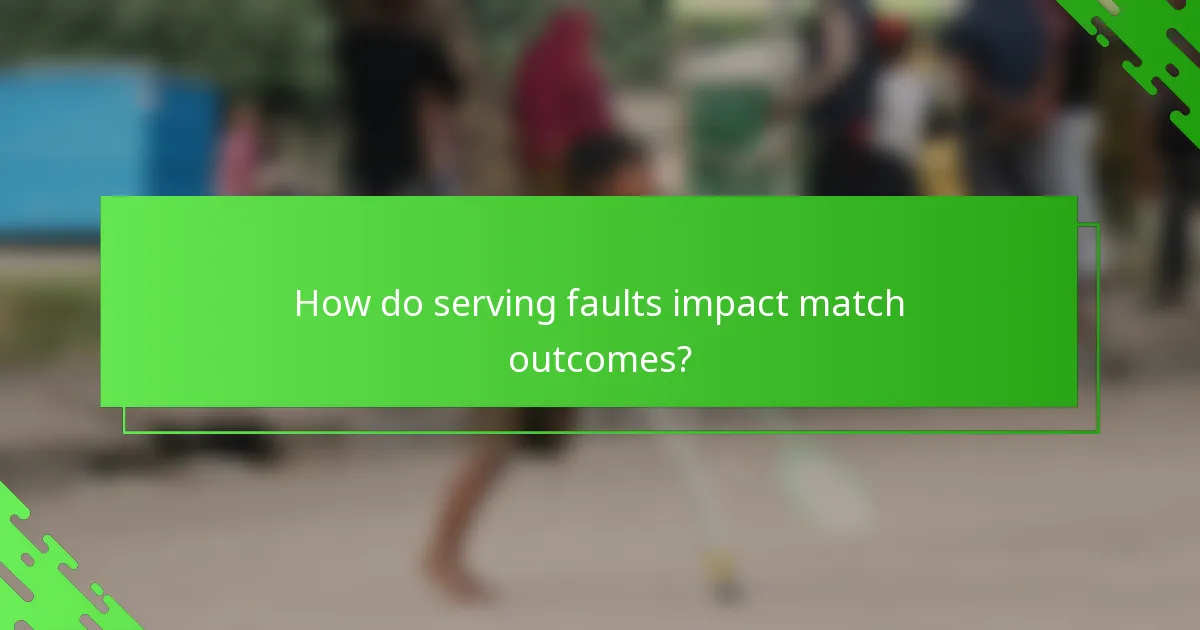 How do serving faults impact match outcomes?