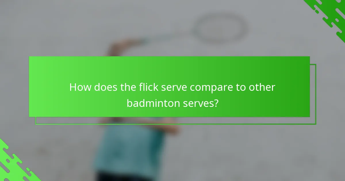 How does the flick serve compare to other badminton serves?