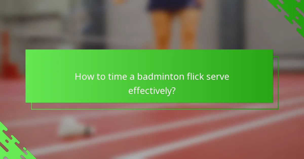 How to time a badminton flick serve effectively?