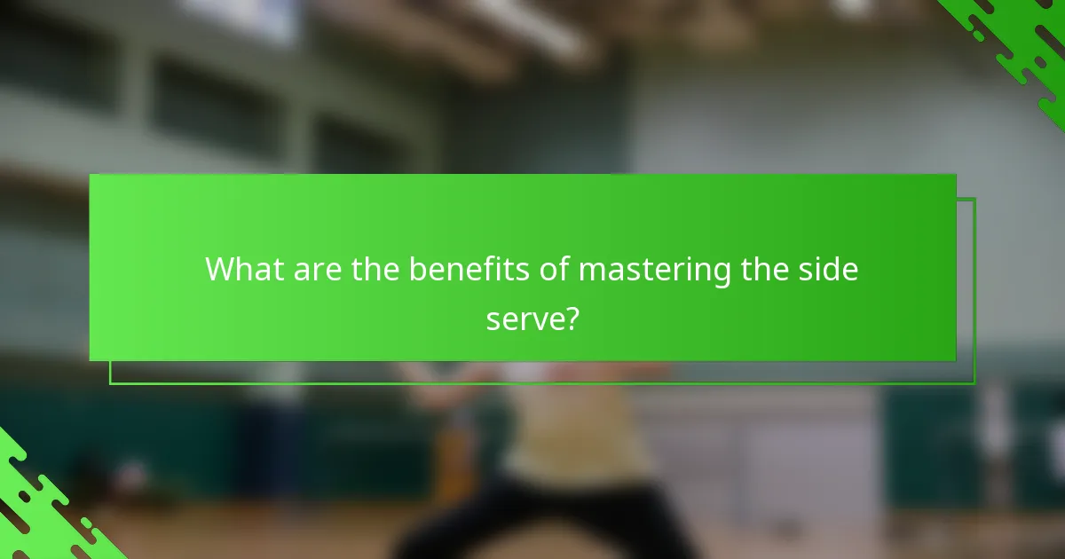 What are the benefits of mastering the side serve?