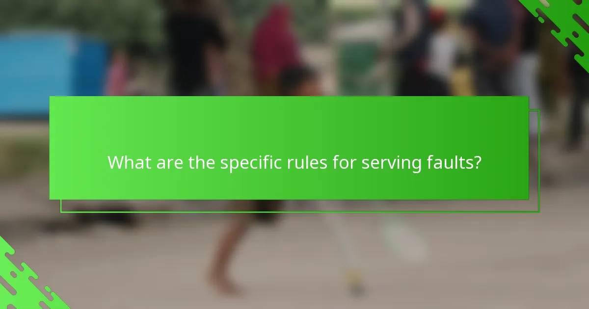 What are the specific rules for serving faults?