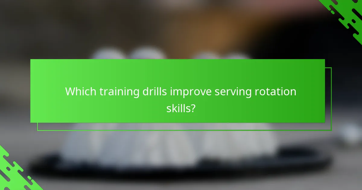 Which training drills improve serving rotation skills?